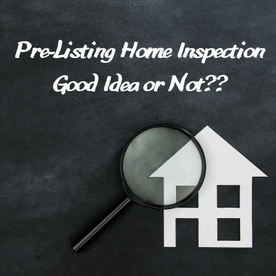 Pre-Listing Home Inspection, Good Idea or Not?